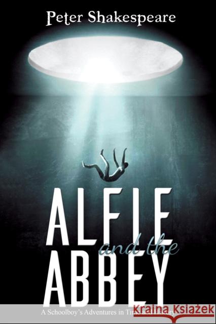 Alfie and the Abbey: A Schoolboy's Adventures in Time and History Peter Shakespeare 9781398461390 Austin Macauley Publishers - książka