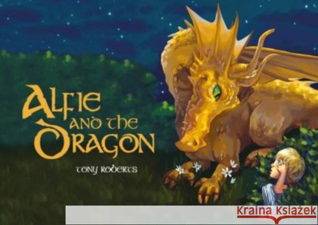 Alfie and the Dragon Tony Roberts, Aron Owen, Lauren Jones 9780993490408 Redstart Publishing Limited - książka