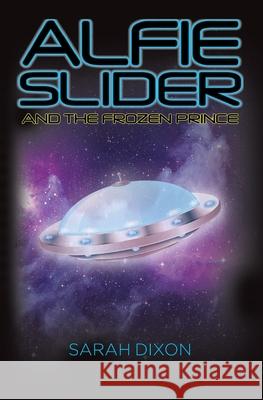 Alfie Slider and the Frozen Prince Sarah Dixon 9781719476539 Createspace Independent Publishing Platform - książka