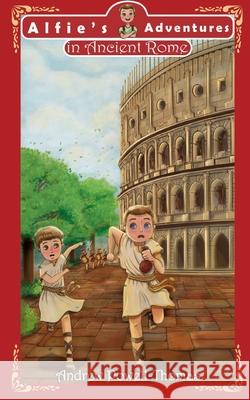 Alfie's Adventures in Ancient Rome Andrew Powell-Thomas Nohya Muhammad 9781916416451 Cityscape Publishing - książka