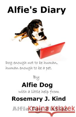 Alfie's Diary Rosemary J. Kind 9781909894266 Alfie Dog Ltd - książka