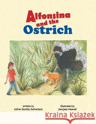 Alfonsina and the Ostrich E B Sutherland 9781436364300 Xlibris Us - książka