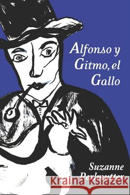 Alfonso Y Gitmo, El Gallo Suzanne Perlmutter 9781955096089 Tres Amigos Producciones - książka