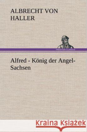 Alfred - König der Angel-Sachsen Haller, Albrecht von 9783847250968 TREDITION CLASSICS - książka