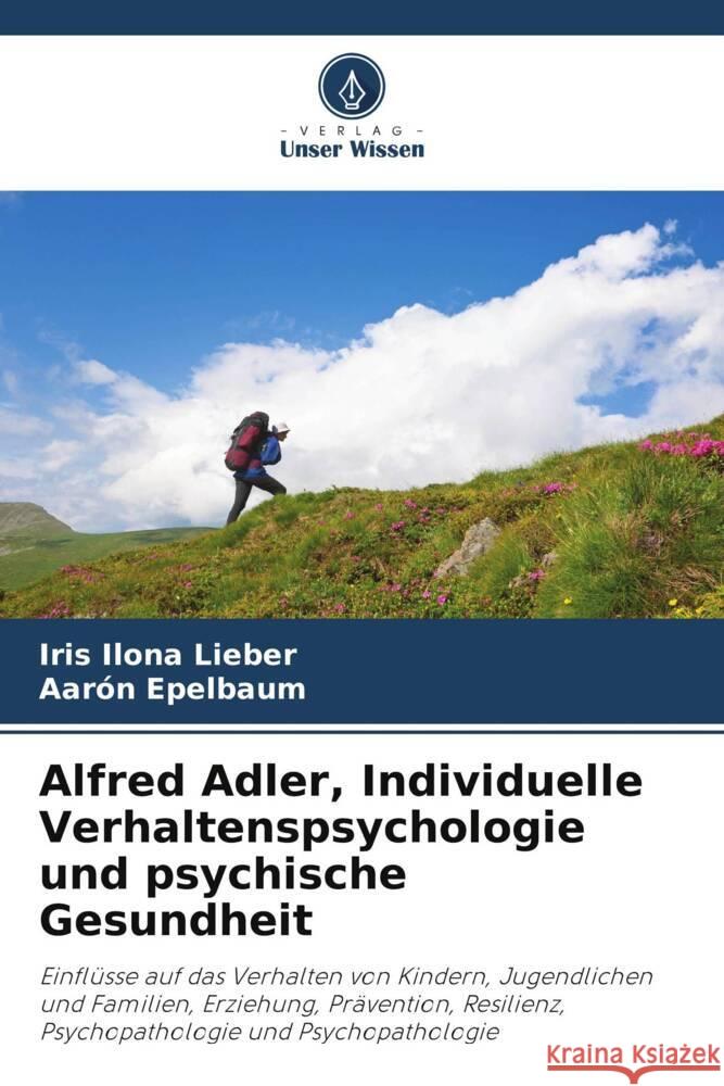 Alfred Adler, Individuelle Verhaltenspsychologie und psychische Gesundheit Iris Ilona Lieber Aar?n Epelbaum 9786207160235 Verlag Unser Wissen - książka
