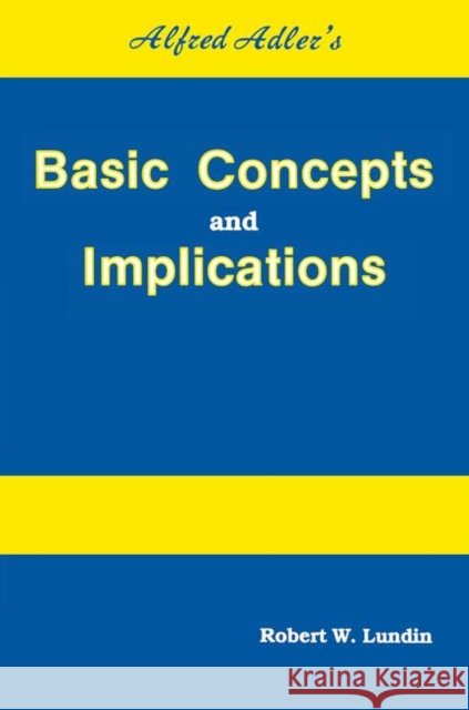 Alfred Adler's Basic Concepts And Implications Robert W. Lundin 9780915202836 Accelerated Development - książka