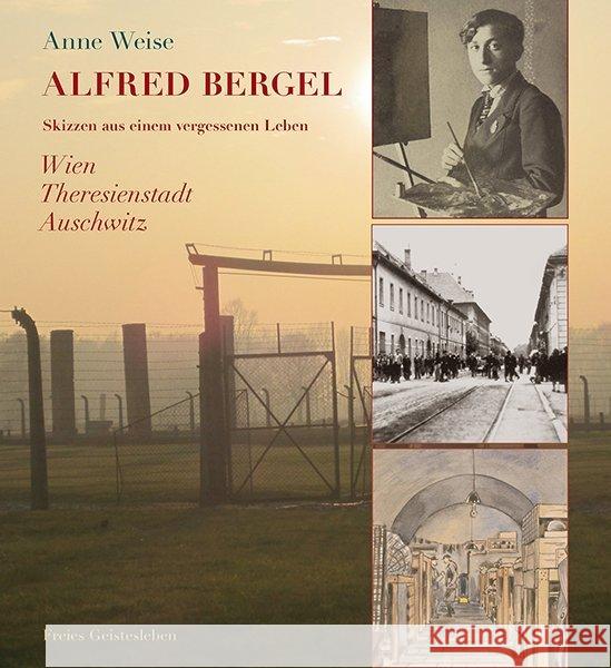 Alfred Bergel : Skizzen aus einem vergessenen Leben. Wien - Theresienstadt - Ausschwitz Weise, Anne 9783772519420 Freies Geistesleben - książka