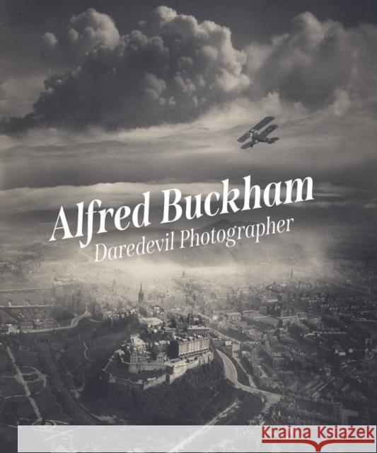 Alfred Buckham: Daredevil Photographer Louise Pearson 9781911054689 National Galleries of Scotland - książka