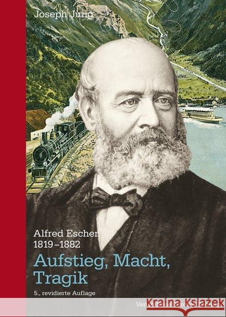 Alfred Escher (1819-1882) : Aufstieg, Macht, Tragik Jung, Joseph 9783038102748 NZZ Libro - książka