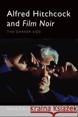 Alfred Hitchcock and Film Noir: The Darker Side R. Barton Palmer Homer B. Pettey 9781399535182 Edinburgh University Press - książka