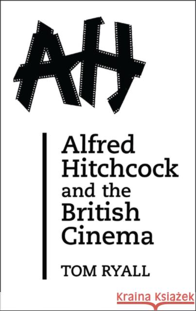 Alfred Hitchcock and the British Cinema: Second Edition Ryall, Tom 9780485121223 Athlone Press - książka