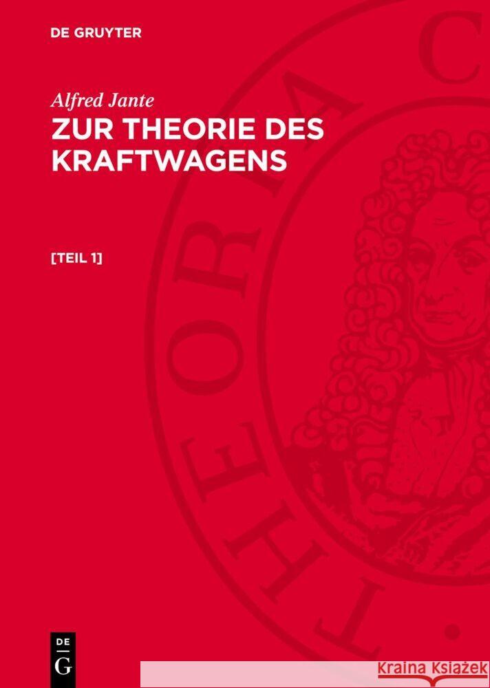 Alfred Jante: Zur Theorie des Kraftwagens. [Teil 1] Alfred Jante 9783112765500 De Gruyter (JL) - książka