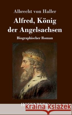 Alfred, König der Angelsachsen: Biographischer Roman Albrecht Von Haller 9783743735637 Hofenberg - książka