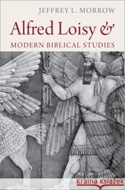 Alfred Loisy and Modern Biblical Studies Jeffrey L. Morrow 9780813231211 Catholic University of America Press - książka