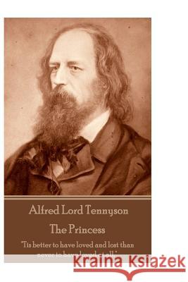 Alfred Lord Tennyson - The Princess: 