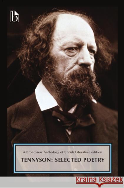 Alfred, Lord Tennyson: Selected Poetry: A Broadview Anthology of British Literature Edition Tennyson 9781554812080 Eurospan - książka