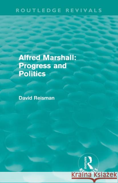 Alfred Marshall: Progress and Politics David A. Reisman 9780415672061 Routledge - książka