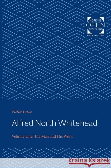 Alfred North Whitehead: The Man and His Work Victor Lowe 9781421433486 Johns Hopkins University Press - książka