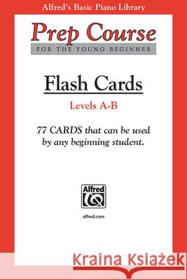 Alfred Prep Course: Flash Cards, Levels a & B Willard A Palmer, Morton Manus, Amanda Vick Lethco 9780739021620 Alfred Publishing Co Inc.,U.S. - książka