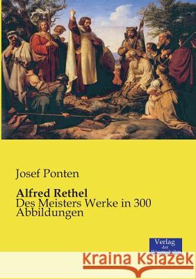 Alfred Rethel: Des Meisters Werke in 300 Abbildungen Ponten, Josef 9783957004086 Verlag Der Wissenschaften - książka