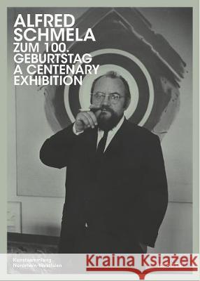 Alfred Schmela: A Centenary Exhibition Gaensheimer, Susanne 9783735605467 Kerber Verlag - książka