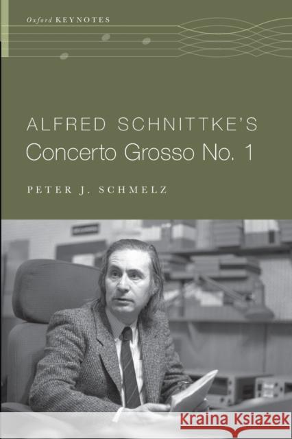 Alfred Schnittke's Concerto Grosso No. 1 Peter J. Schmelz 9780190653729 Oxford University Press, USA - książka