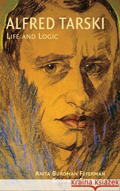 Alfred Tarski: Life and Logic Feferman, Anita Burdman 9780521802406 Cambridge University Press - książka