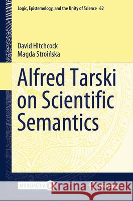 Alfred Tarski on Scientific Semantics David Hitchcock Magda Stroińska 9783031594571 Springer - książka