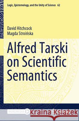Alfred Tarski on Scientific Semantics Hitchcock, David, Stroinska, Magda 9783031594601 Springer - książka