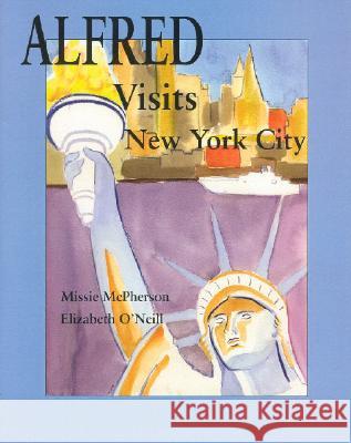 Alfred Visits New York City Elizabeth O'Neill Missie McPherson Eilizabeth O'Neill 9781412013383 Funny Bone Books - książka