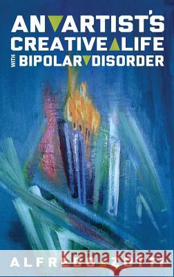 Alfredo's Journey: An Artist's Creative Life with Bipolar Disorder Alfredo Zotti Bob Rich 9781615992256 Modern History Press - książka