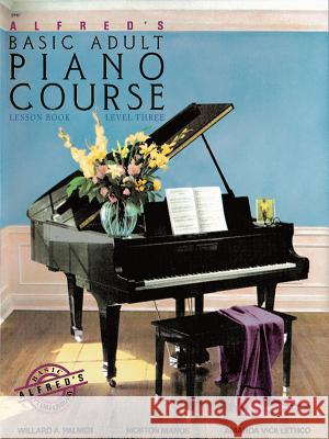 Alfred's Basic Adult Piano Course Lesson Book 3 Willard A Palmer, Morton Manus, Amanda Vick Lethco 9780882846361 Alfred Publishing Co Inc.,U.S. - książka