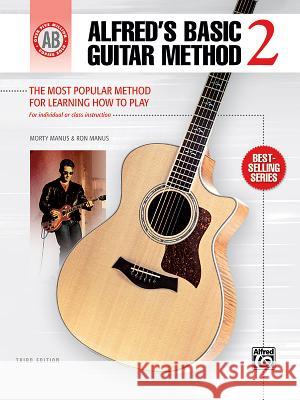 Alfred's Basic Guitar Method 2 Morty Manus, Ron Manus 9780739048900 Alfred Publishing Co Inc.,U.S. - książka
