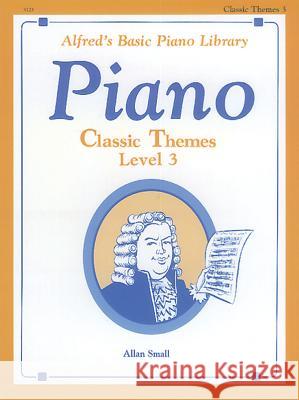 ALFREDS BASIC PIANO CLASSIC THEMES LV 3 Allan Small 9780739016497 Alfred Publishing Company - książka