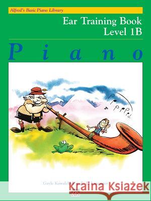 Alfred's Basic Piano Course Ear Training Gayle Kowalchyk E. Lancaster 9780739028346 Alfred Publishing Company - książka