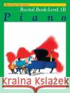 Alfred's Basic Piano Course Recital Book Willard Palmer Morton Manus Amanda Lethco 9780882848259 Alfred Publishing Company