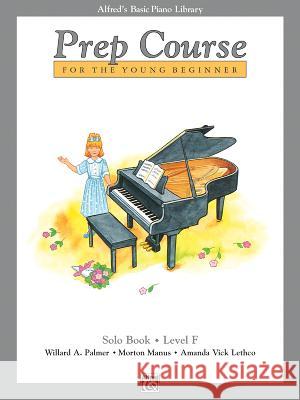 Alfred's Basic Piano Library Prep Course Solo F Willard A Palmer, Morton Manus, Amanda Vick Lethco 9780739017388 Alfred Publishing Co Inc.,U.S. - książka