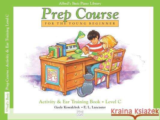 Alfred's Basic Piano Prep Course Activity & Ear Training Gayle Kowalchyk E. Lancaster 9780739019351 Alfred Publishing Company - książka