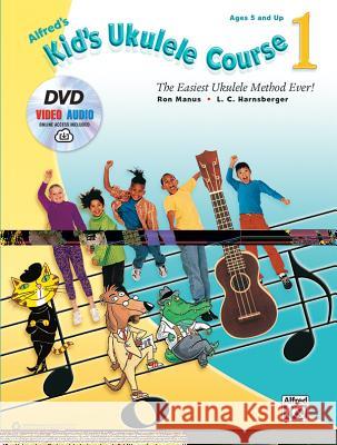 Alfred's Kid's Ukulele Course 1: The Easiest Ukulele Method Ever!, Book, DVD & Online Video/Audio Manus, Ron 9781470632083 Alfred Publishing Co., Inc. - książka