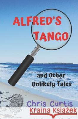 ALFRED'S TANGO and Other Unlikely Tales Curtis, Chris 9780987258014 Palm Garden Publishers - książka