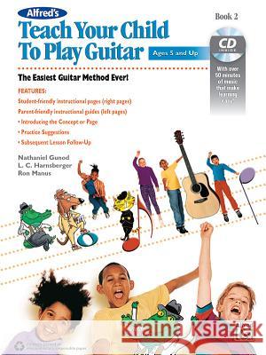 Alfred's Teach Your Child to Play Guitar, Bk 2: The Easiest Guitar Method Ever!, Book & CD Manus, Ron 9781470616908 Alfred Publishing Co., Inc. - książka