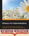 Alfresco for Administrators Vandana Pal 9781782175032 Packt Publishing
