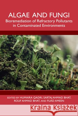 Algae and Fungi: Bioremediation of Refractory Pollutants in Contaminated Environments  9781032969329 Taylor & Francis Ltd - książka