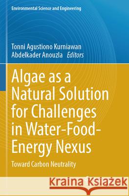 Algae as a Natural Solution for Challenges in Water-Food-Energy Nexus  9789819723737 Springer - książka