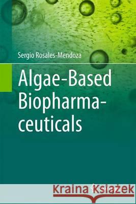 Algae-Based Biopharmaceuticals Sergio Rosales-Mendoza 9783319322308 Springer - książka