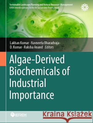 Algae-Derived Biochemicals of Industrial Importance Lakhan Kumar, Navneeta Bharadvaja, D Kumar 9783031855498 Springer International Publishing AG - książka