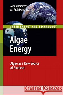 Algae Energy: Algae as a New Source of Biodiesel Demirbas, Ayhan 9781849960496 Springer - książka