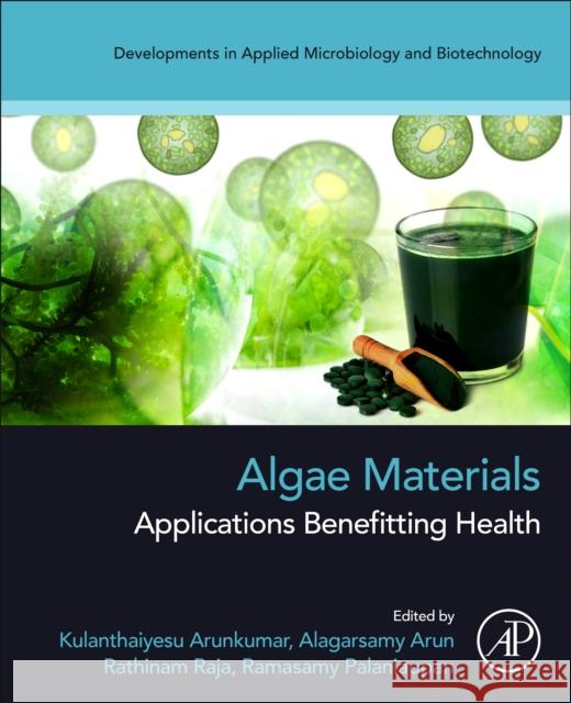 Algae Materials: Applications Benefitting Health Arunkumar, K. 9780443188169 Elsevier Science Publishing Co Inc - książka