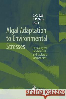 Algal Adaptation to Environmental Stresses: Physiological, Biochemical and Molecular Mechanisms Rai, L. C. 9783642639968  - książka