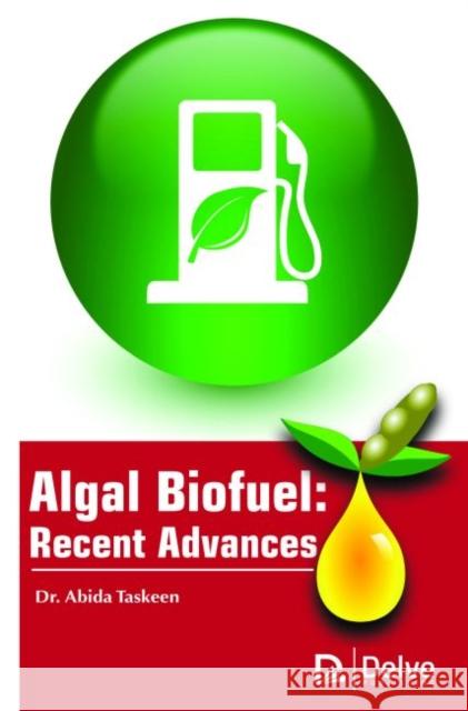 Algal Biofuel: Recent Advances Abida Taskeen   9781773611716 Arcler Education Inc - książka